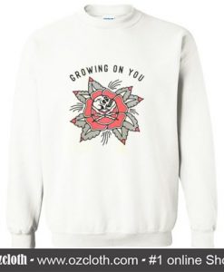 Growing On You Sweatshirt (Oztmu)