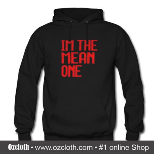 Im The Mean One Hoodie (Oztmu)