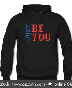 Just be you Hoodie (Oztmu)