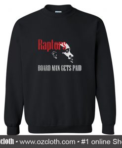 Kawhi Leonard Board Man Gets Paid Sweatshirt (Oztmu)