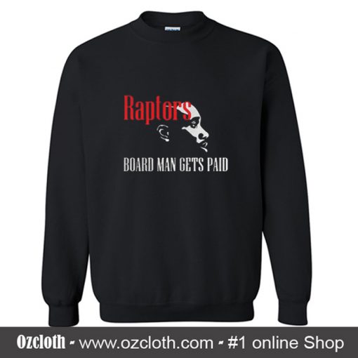 Kawhi Leonard Board Man Gets Paid Sweatshirt (Oztmu)