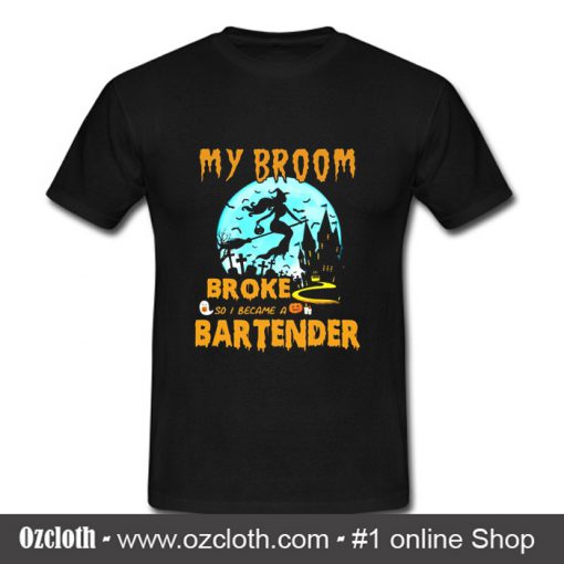 My Broom Broke So I Became A Bartender Halloween T Shirt (Oztmu)