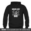 Never Say Die Hoodie (Oztmu)