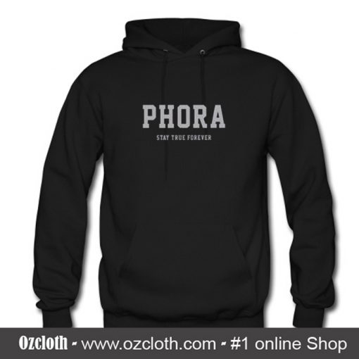 Phora Stay true Forever Hoodie (Oztmu)