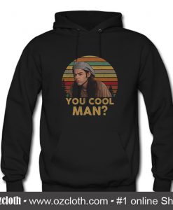 Ron Slater Dazed And Confused You Cool Man Hoodie (Oztmu)