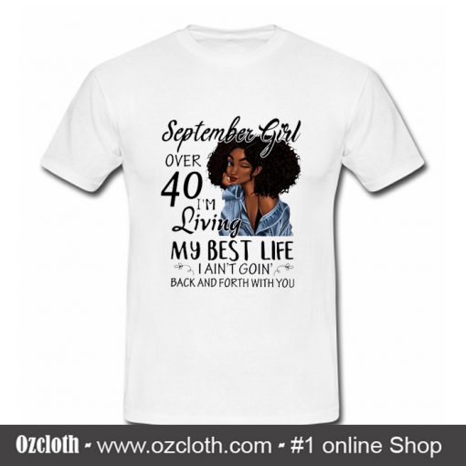September Girl Living My Best Life Over 40 T Shirt (Oztmu)