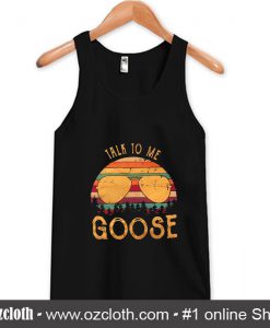 Talk To Me Goose Tank Top (Oztmu)