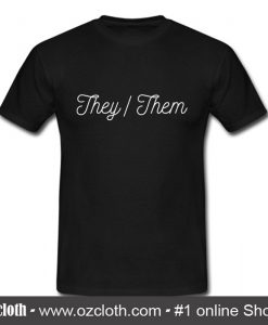 They Them T Shirt (Oztmu)