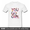 You Go Girl T Shirt (Oztmu)