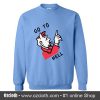 Go To Hell Sweatshirt (Oztmu)