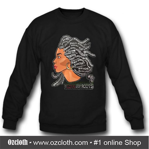 I Love My Roots Sweatshirt (Oztmu)