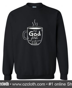 Put God first Sweatshirt (Oztmu)