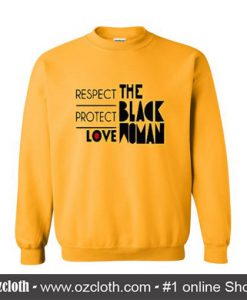 respect protect love the black women Sweatshirt (Oztmu)