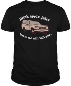 Community Drink Apple Juice Because Oj Will Kill You T-Shirt (Oztmu)