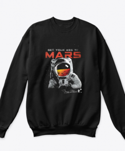 Get Your Ass To Mars Sweatshirt (Oztmu)