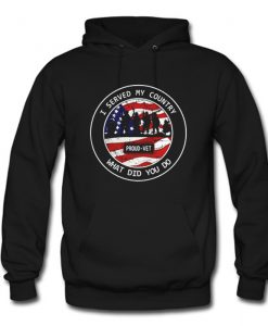 I Served My Country What Did You Do Hoodie (Oztmu)