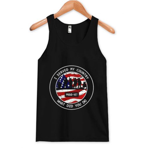 I Served My Country What Did You Do Tanktop (Oztmu)