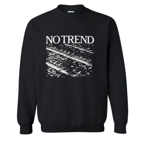 No Trend Sweatshirt (Oztmu)