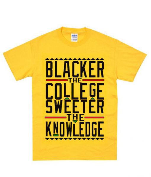 blacker the college sweeter the knowledge tshirt (Oztmu)