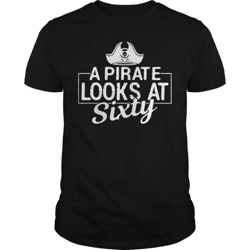 A Pirate Looks At Sixty T Shirt (Oztmu)