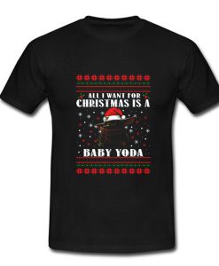 All I Want For Christmas Is Baby Yoda Ugly Christmas T-Shirt (Oztmu)