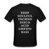 Deep Soulful Techno Disco Acid Ghetto Bass T Shirt (Oztmu)