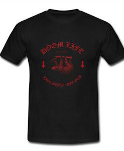 Doom Life Sloth Slow T Shirt (Oztmu)