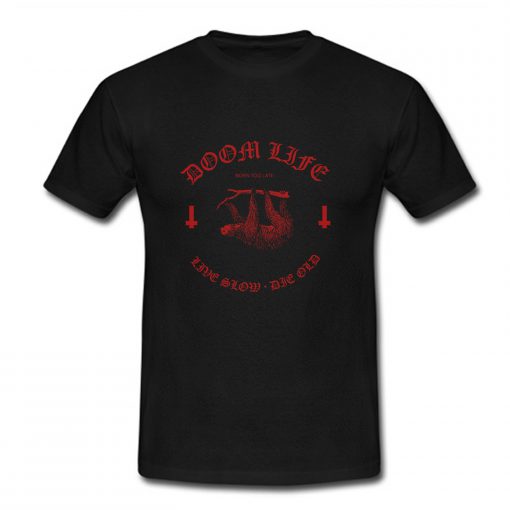 Doom Life Sloth Slow T Shirt (Oztmu)