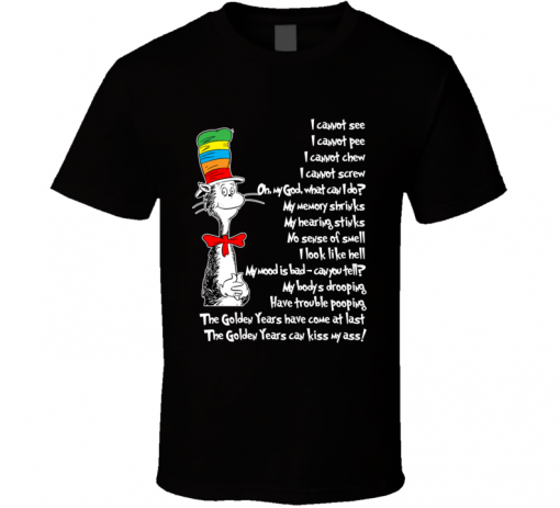 Dr. Seuss Parody On Aging The Golden Years T-Shirt (Oztmu)