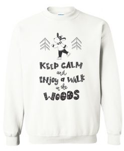 Keep calm and enjoy a walk in the woods Sweatshirt (Oztmu)
