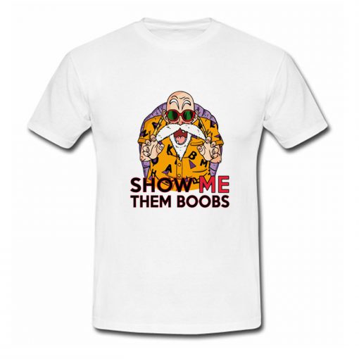 Master Roshi Dragon Ball Funny Quote T Shirt (Oztmu)