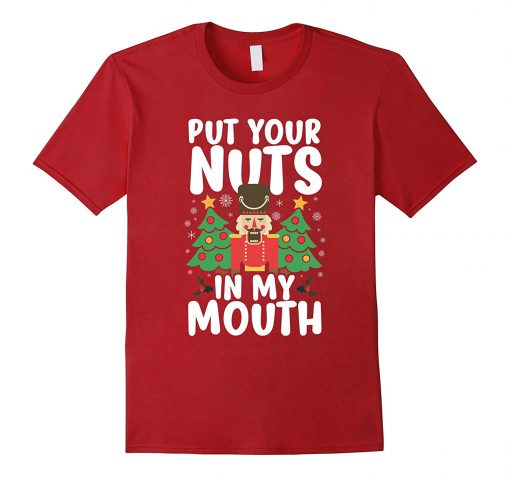 Put Your Nuts In My Mouth T Shirt (Oztmu)