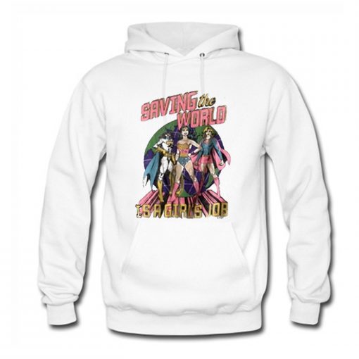 Saving The World Is A Girls Job Hoodie (Oztmu)