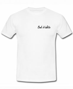 Bad Habits T-Shirt (Oztmu)