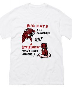 Big Cats And A Little Pussy T Shirt (Oztmu)