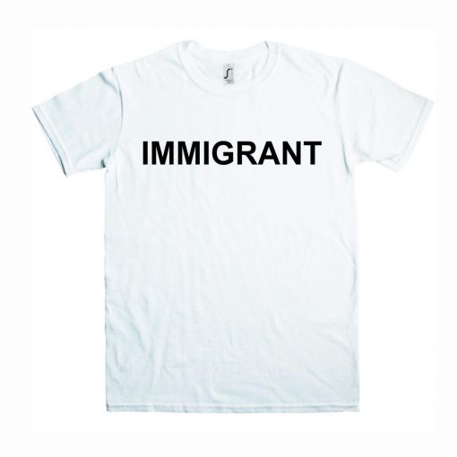 Immigrant T Shirt (Oztmu)