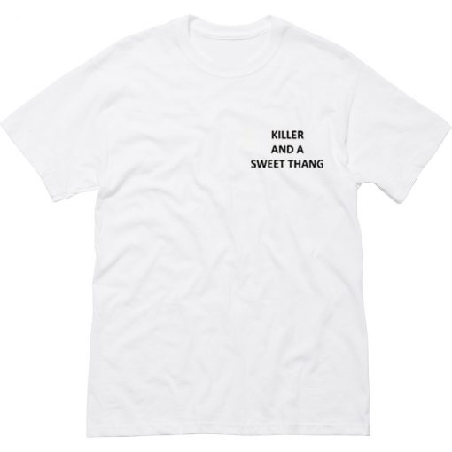 Killer And A Sweet Thang T Shirt (Oztmu)
