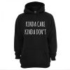 Kinda Care Kinda Dont Hoodie (Oztmu)