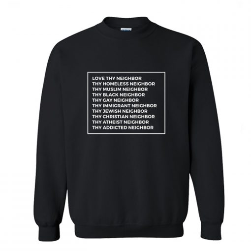 Love Thy Neighbor Sweatshirt (Oztmu)