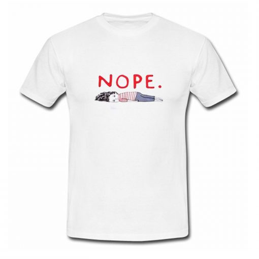 Nope Funny T Shirt (Oztmu)