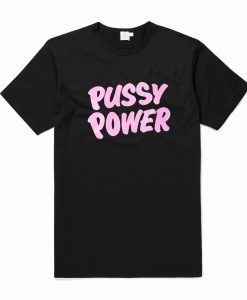 Pussy Power T-Shirt (Oztmu)