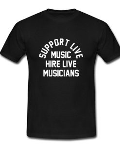 Support Live Music Hire Live Musicians T Shirt (Oztmu)