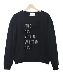 fries music netflix watpadd music Sweatshirt (Oztmu)