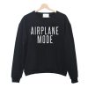 Airplane Mode Sweatshirt (Oztmu)