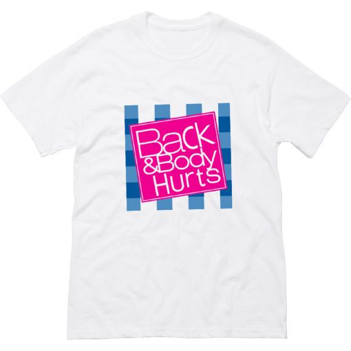 Back and Body Hurts White T-Shirt (Oztmu)
