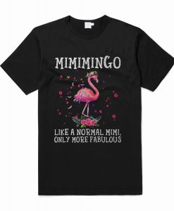 Flamingo Mimimingo like a normal Mimi only more fabulous T-Shirt (Oztmu)