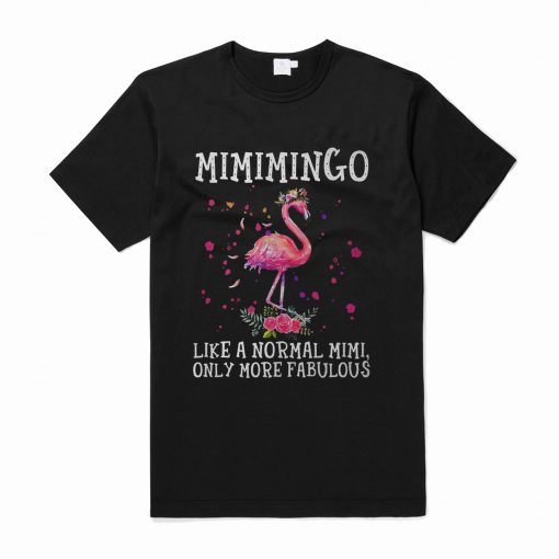 Flamingo Mimimingo like a normal Mimi only more fabulous T-Shirt (Oztmu)