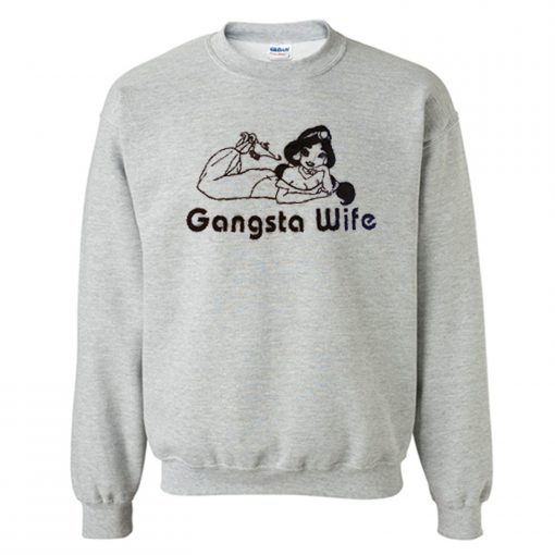 Gangsta Wife Princess Jasmine Sweatshirt (Oztmu)