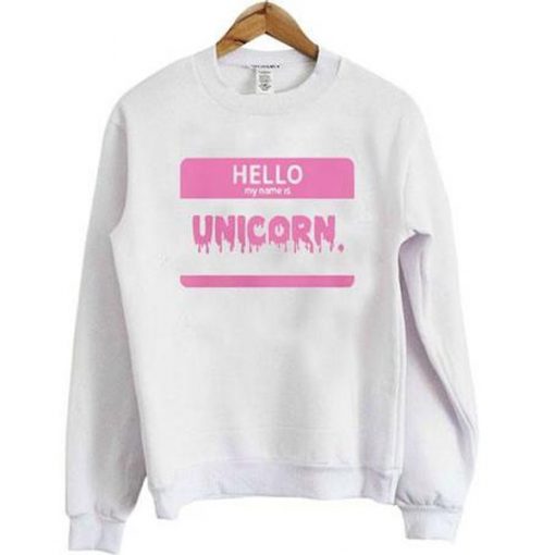 Hello My name Is Unicorn Sweatshirt (Oztmu)