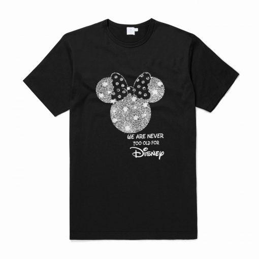 Minnie Mouse We Are Never Too Old For Disney T-Shirt (Oztmu)